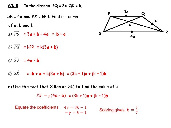 WB 5 In the diagram, PQ = 3 a, QR = b, P SR