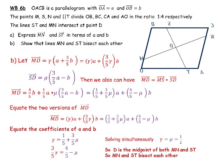  Equate the coefficients of a and b So D is the midpoint of