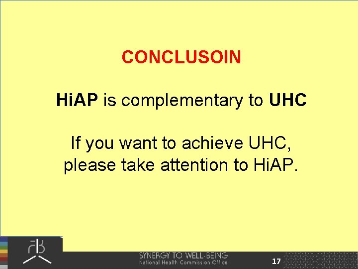 CONCLUSOIN Hi. AP is complementary to UHC If you want to achieve UHC, please