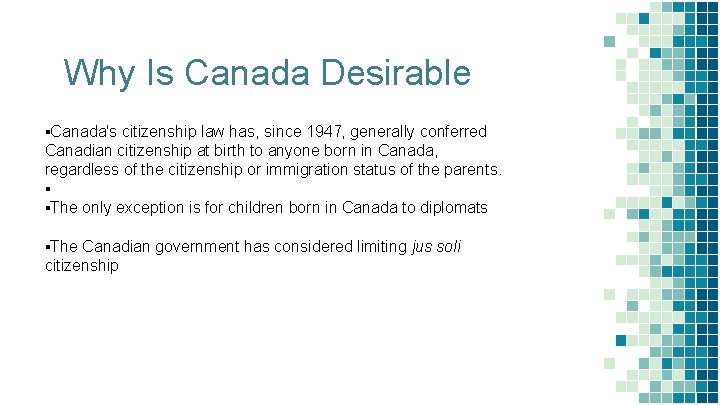 Why Is Canada Desirable ▪Canada's citizenship law has, since 1947, generally conferred Canadian citizenship