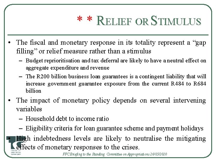 * * RELIEF OR STIMULUS • The fiscal and monetary response in its totality