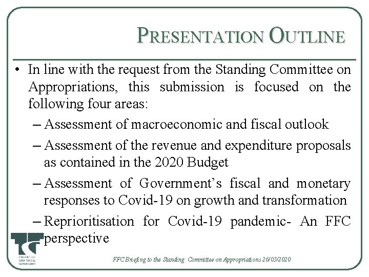 PRESENTATION OUTLINE • In line with the request from the Standing Committee on Appropriations,