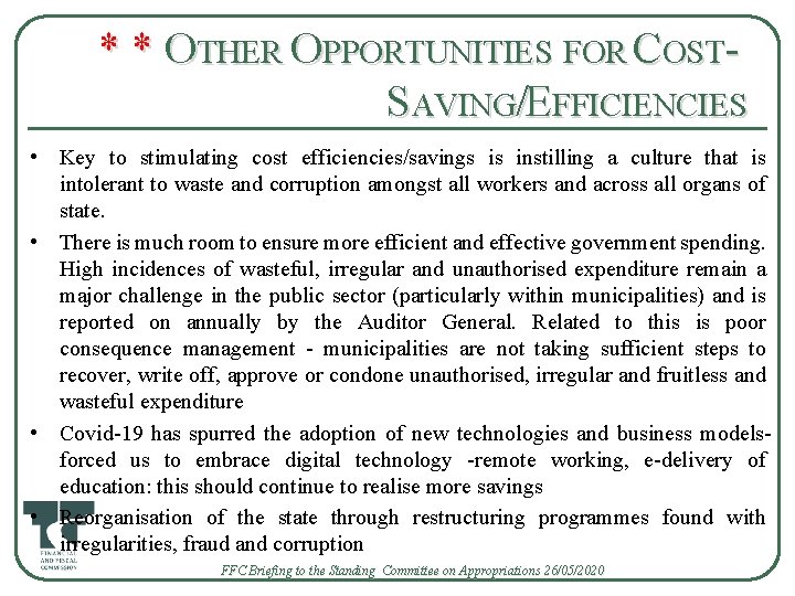 * * OTHER OPPORTUNITIES FOR COSTSAVING/EFFICIENCIES • Key to stimulating cost efficiencies/savings is instilling