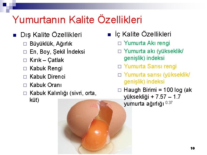 Yumurtanın Kalite Özellikleri n Dış Kalite Özellikleri ¨ ¨ ¨ ¨ Büyüklük, Ağırlık En,