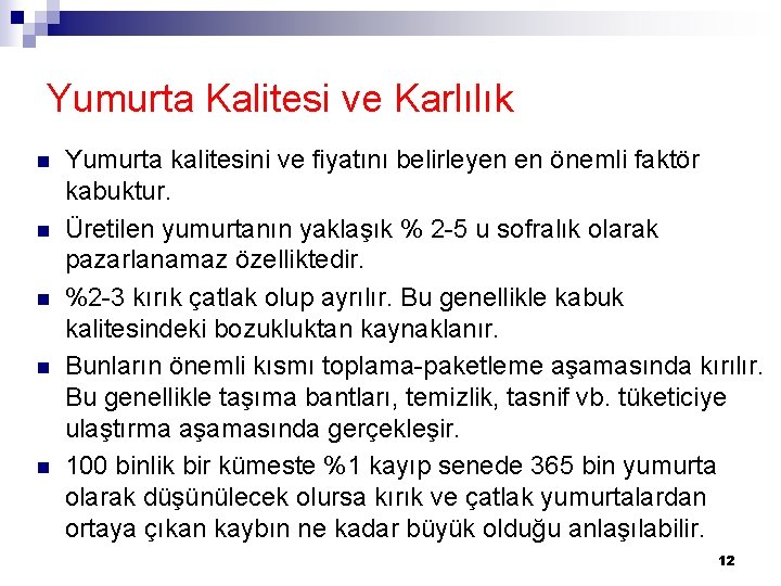 Yumurta Kalitesi ve Karlılık n n n Yumurta kalitesini ve fiyatını belirleyen en önemli