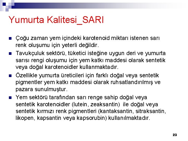 Yumurta Kalitesi_SARI n n Çoğu zaman yem içindeki karotenoid miktarı istenen sarı renk oluşumu