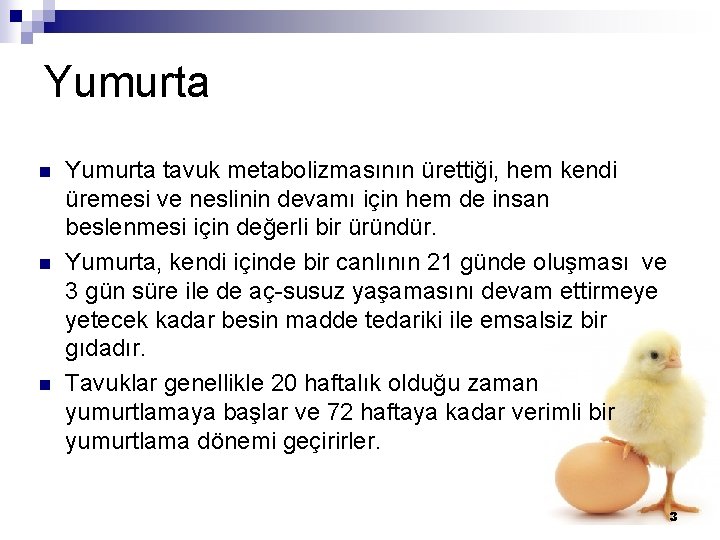 Yumurta n n n Yumurta tavuk metabolizmasının ürettiği, hem kendi üremesi ve neslinin devamı