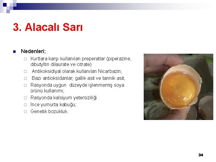 3. Alacalı Sarı n Nedenleri; ¨ ¨ ¨ ¨ Kurtlara karşı kullanılan preperatlar (piperazine,