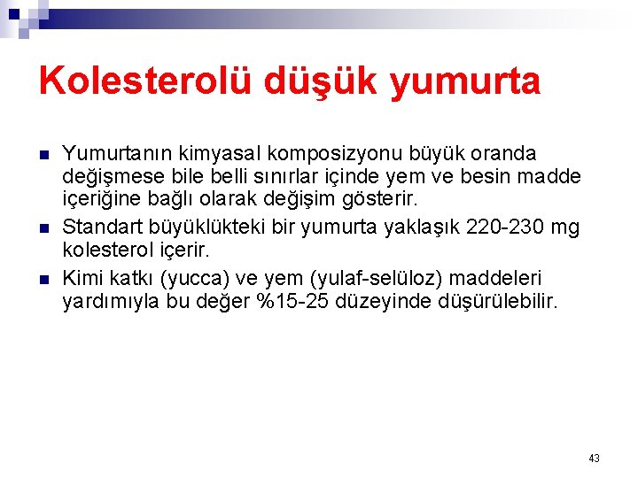 Kolesterolü düşük yumurta n n n Yumurtanın kimyasal komposizyonu büyük oranda değişmese bile belli