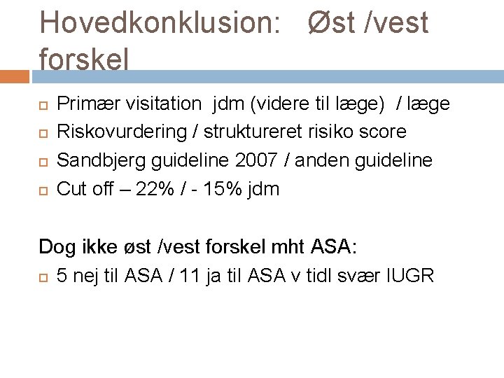 Hovedkonklusion: Øst /vest forskel Primær visitation jdm (videre til læge) / læge Riskovurdering /