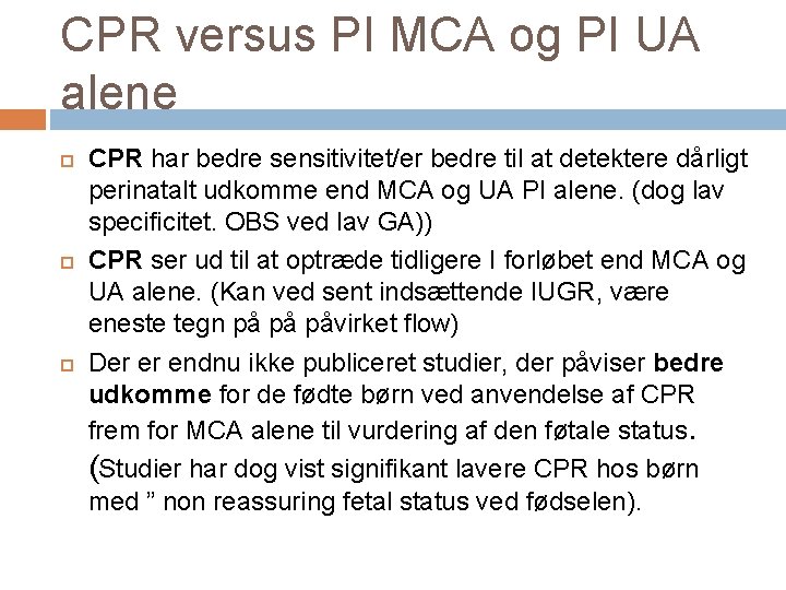 CPR versus PI MCA og PI UA alene CPR har bedre sensitivitet/er bedre til