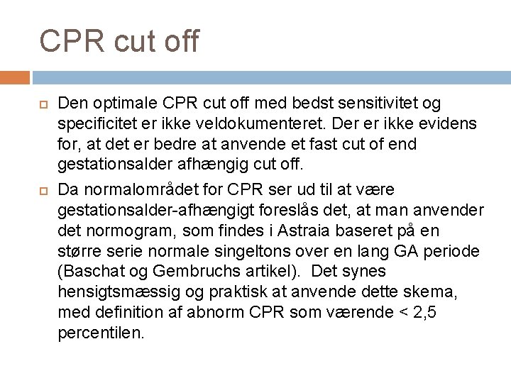 CPR cut off Den optimale CPR cut off med bedst sensitivitet og specificitet er