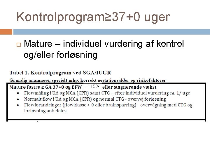 Kontrolprogram≥ 37+0 uger Mature – individuel vurdering af kontrol og/eller forløsning <-15% 