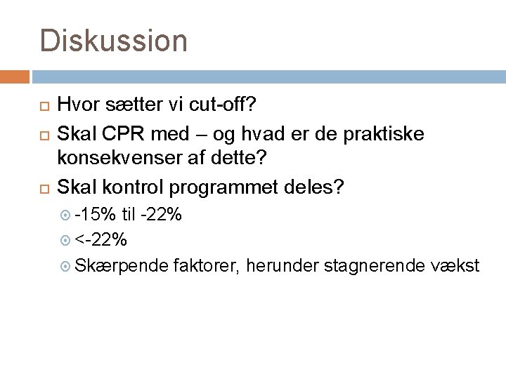 Diskussion Hvor sætter vi cut-off? Skal CPR med – og hvad er de praktiske