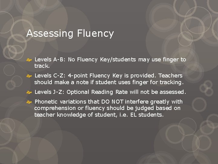 Assessing Fluency Levels A-B: No Fluency Key/students may use finger to track. Levels C-Z: