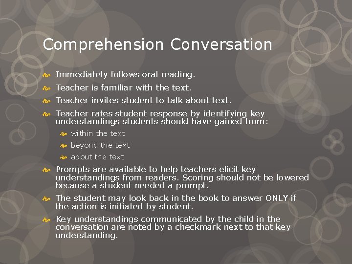 Comprehension Conversation Immediately follows oral reading. Teacher is familiar with the text. Teacher invites