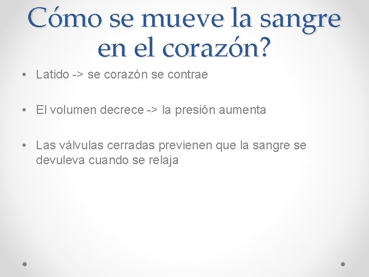 Cómo se mueve la sangre en el corazón? • Latido -> se corazón se