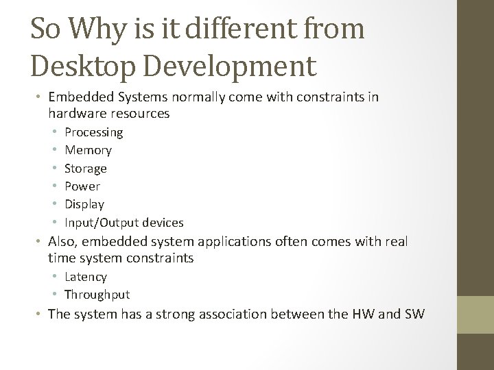 So Why is it different from Desktop Development • Embedded Systems normally come with