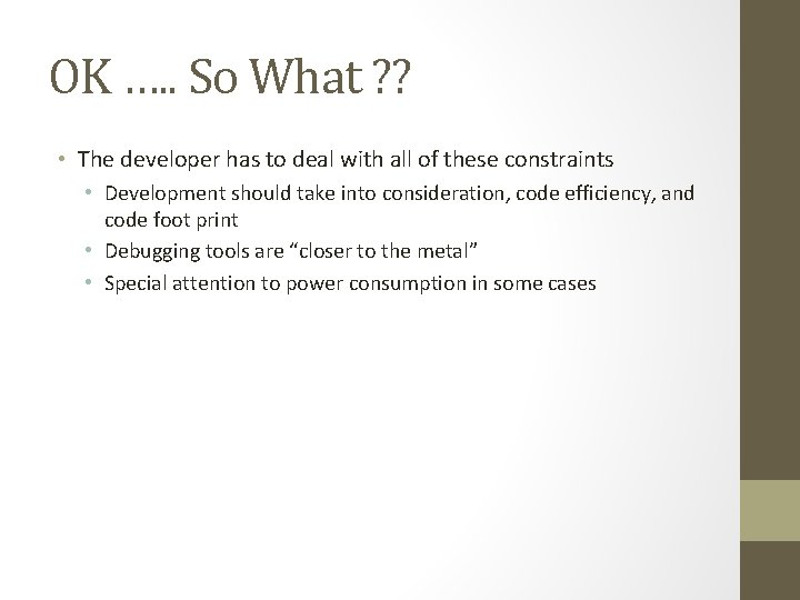 OK …. . So What ? ? • The developer has to deal with