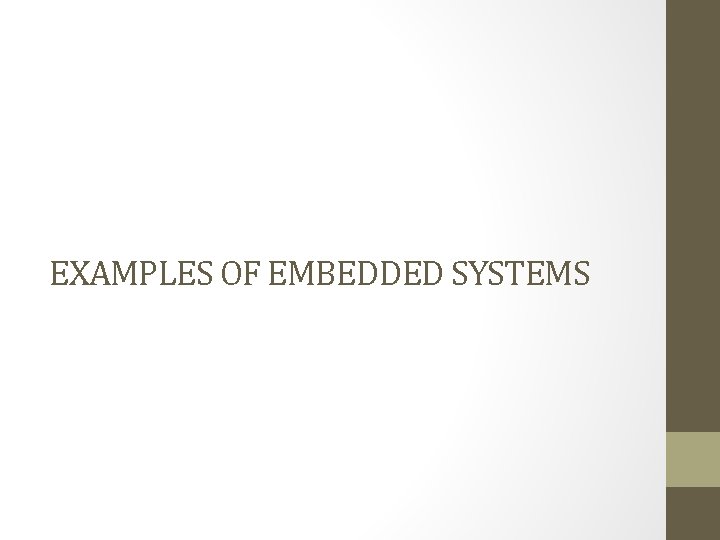 EXAMPLES OF EMBEDDED SYSTEMS 