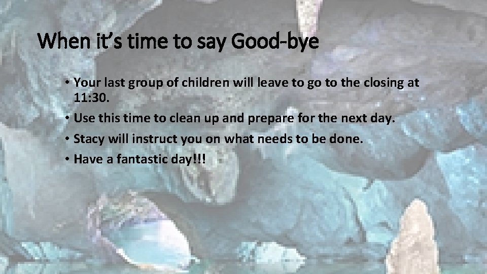 When it’s time to say Good-bye • Your last group of children will leave