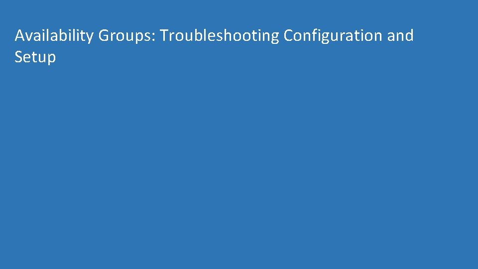 Availability Groups: Troubleshooting Configuration and Setup 