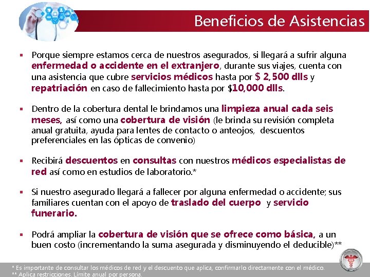 Beneficios de Asistencias § Porque siempre estamos cerca de nuestros asegurados, si llegará a