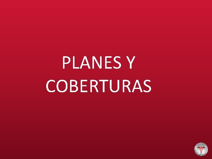 PLANES Y COBERTURAS 