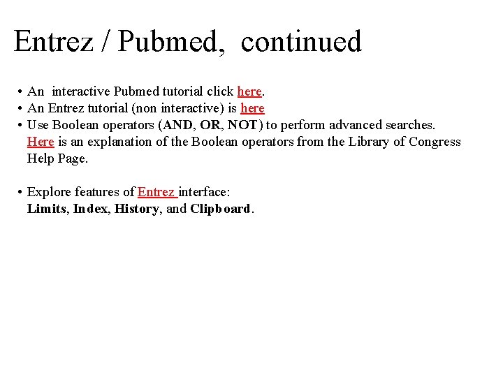 Entrez / Pubmed, continued • An interactive Pubmed tutorial click here. • An Entrez