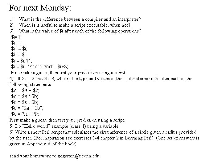 For next Monday: 1) What is the difference between a compiler and an interpreter?