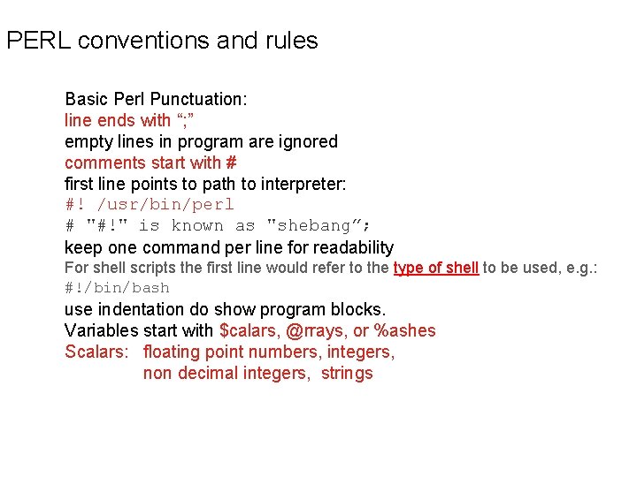 PERL conventions and rules Basic Perl Punctuation: line ends with “; ” empty lines