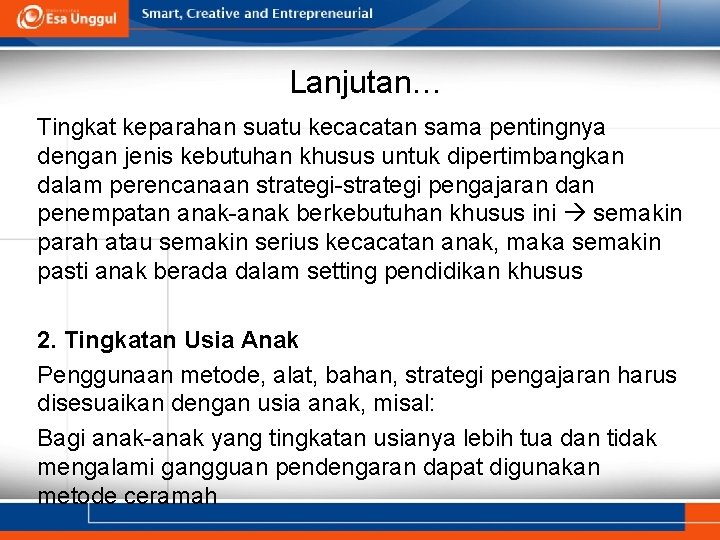 Lanjutan… Tingkat keparahan suatu kecacatan sama pentingnya dengan jenis kebutuhan khusus untuk dipertimbangkan dalam