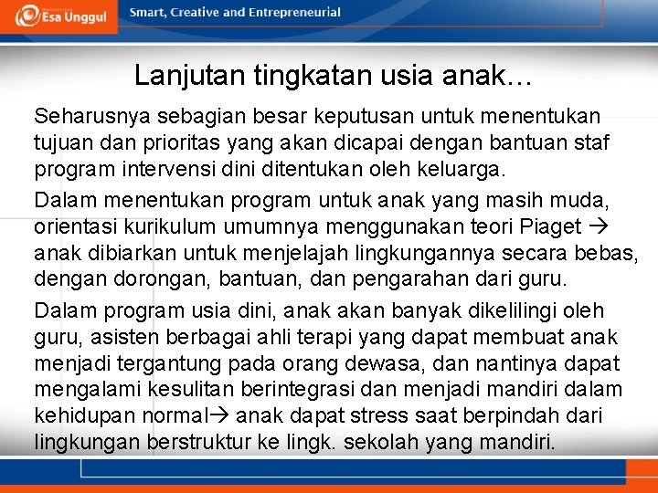 Lanjutan tingkatan usia anak… Seharusnya sebagian besar keputusan untuk menentukan tujuan dan prioritas yang