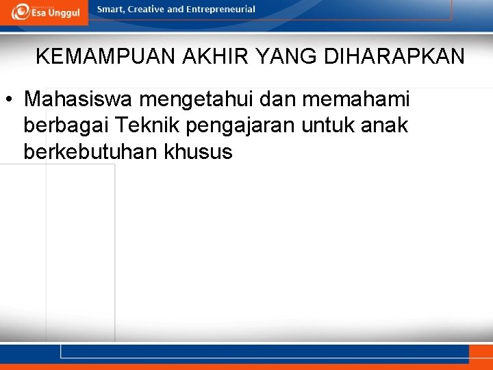 KEMAMPUAN AKHIR YANG DIHARAPKAN • Mahasiswa mengetahui dan memahami berbagai Teknik pengajaran untuk anak