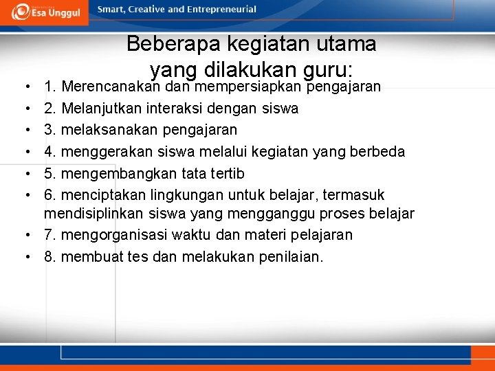  • • • Beberapa kegiatan utama yang dilakukan guru: 1. Merencanakan dan mempersiapkan