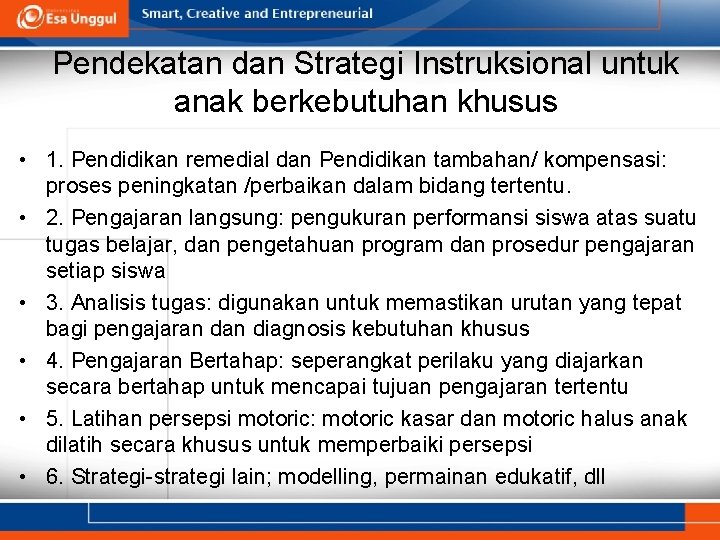 Pendekatan dan Strategi Instruksional untuk anak berkebutuhan khusus • 1. Pendidikan remedial dan Pendidikan