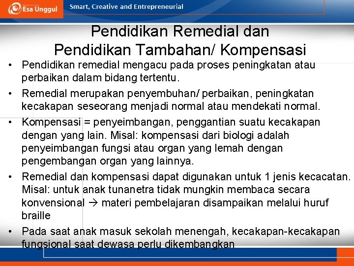 Pendidikan Remedial dan Pendidikan Tambahan/ Kompensasi • Pendidikan remedial mengacu pada proses peningkatan atau