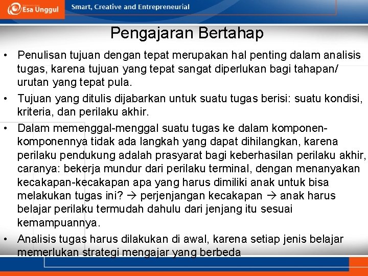 Pengajaran Bertahap • Penulisan tujuan dengan tepat merupakan hal penting dalam analisis tugas, karena