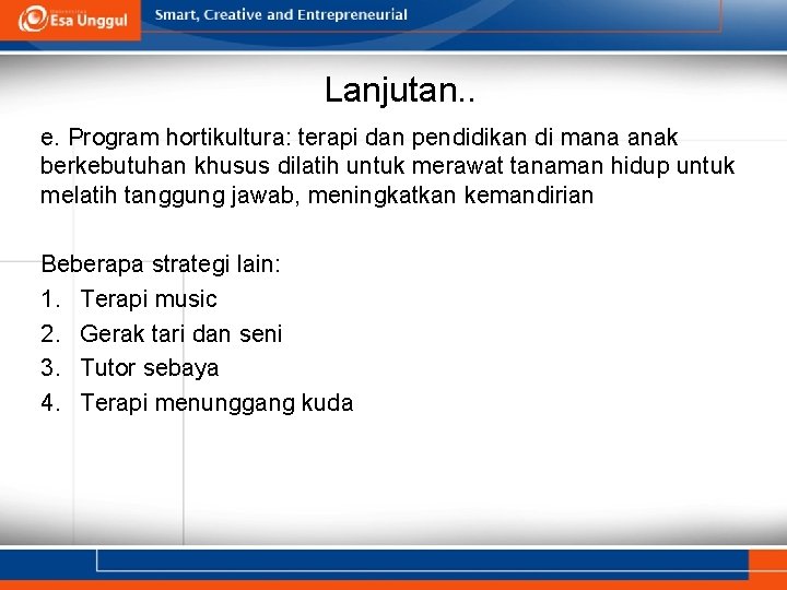 Lanjutan. . e. Program hortikultura: terapi dan pendidikan di mana anak berkebutuhan khusus dilatih