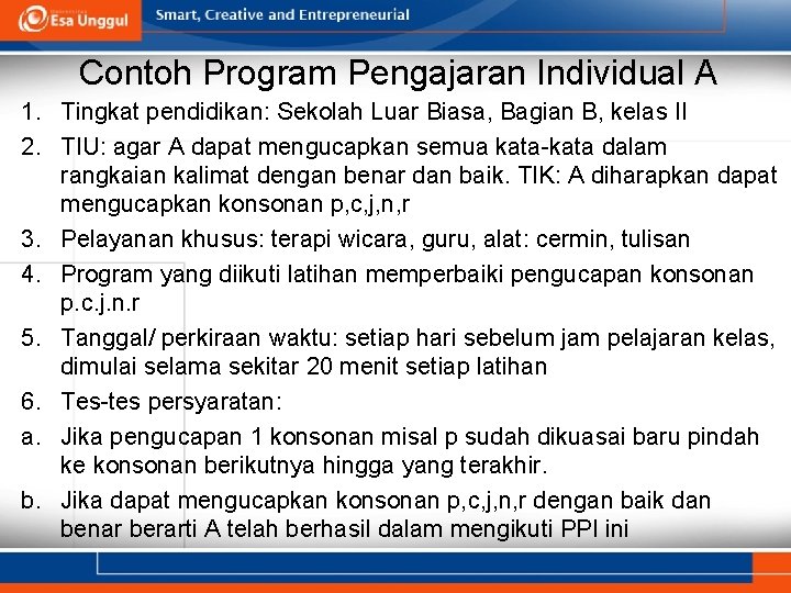 Contoh Program Pengajaran Individual A 1. Tingkat pendidikan: Sekolah Luar Biasa, Bagian B, kelas