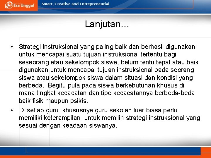 Lanjutan… • Strategi instruksional yang paling baik dan berhasil digunakan untuk mencapai suatu tujuan