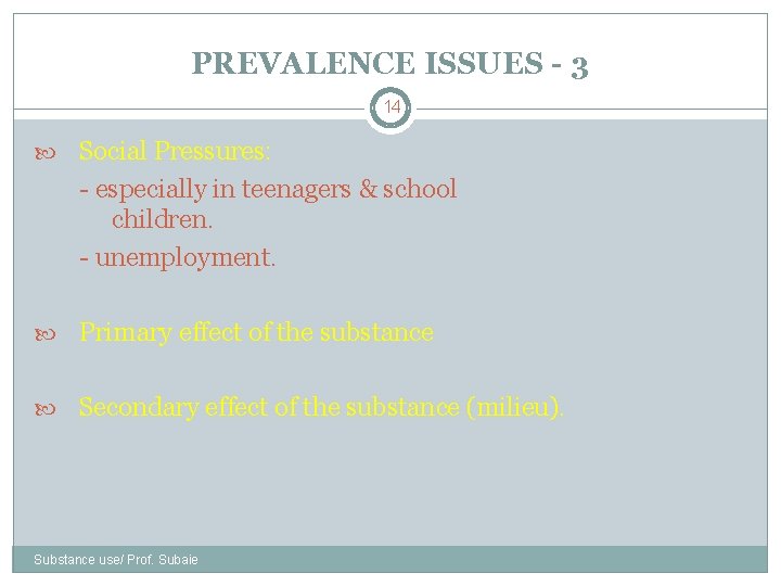 PREVALENCE ISSUES - 3 14 Social Pressures: - especially in teenagers & school children.