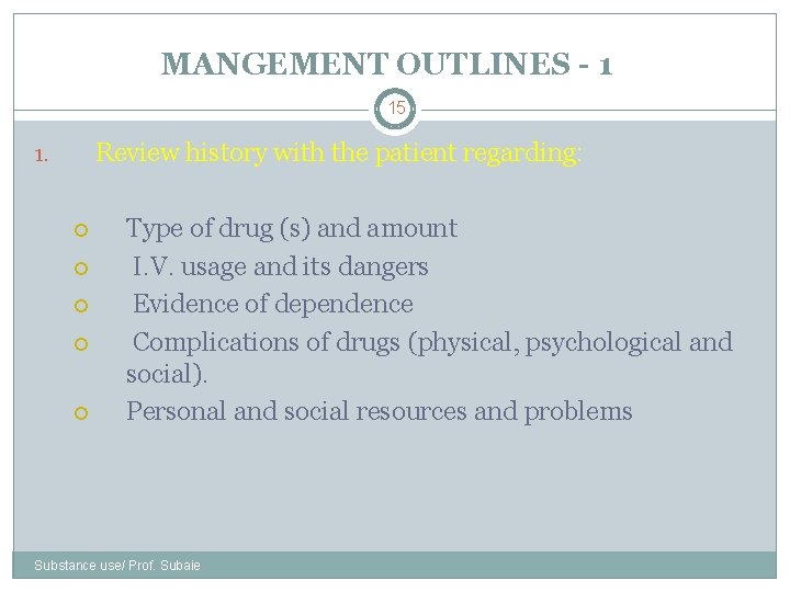 MANGEMENT OUTLINES - 1 15 Review history with the patient regarding: 1. Type of