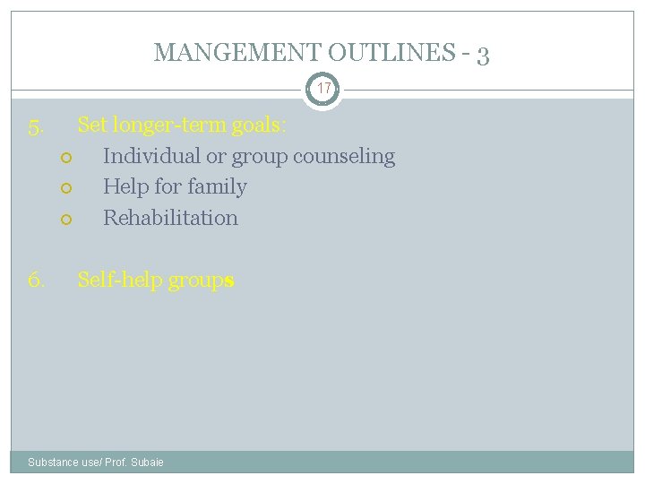 MANGEMENT OUTLINES - 3 17 5. 6. Set longer-term goals: Individual or group counseling