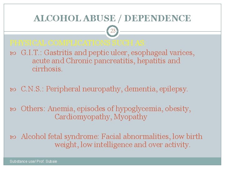 ALCOHOL ABUSE / DEPENDENCE 23 PHYSICAL COMPLICATIONS SUCH AS: G. I. T. : Gastritis