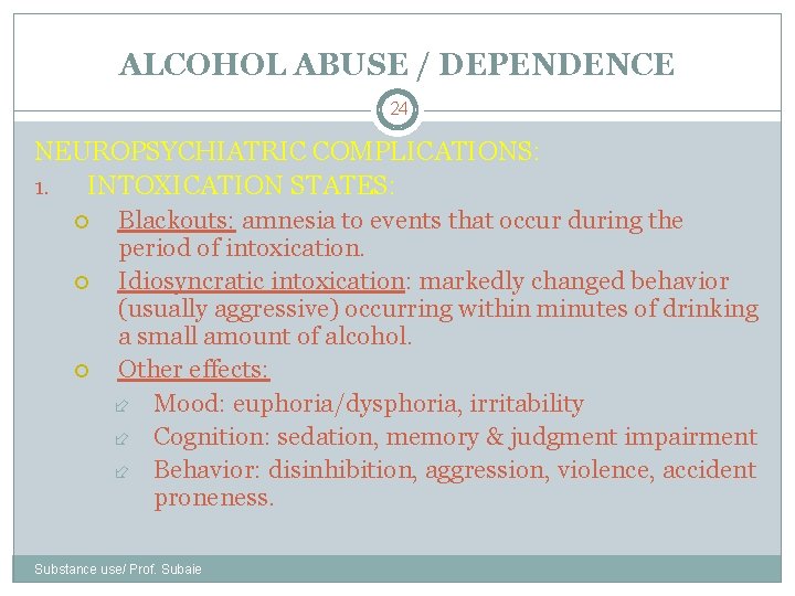 ALCOHOL ABUSE / DEPENDENCE 24 NEUROPSYCHIATRIC COMPLICATIONS: 1. INTOXICATION STATES: Blackouts: amnesia to events