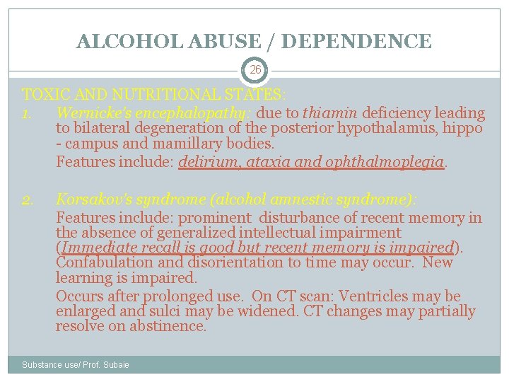 ALCOHOL ABUSE / DEPENDENCE 26 TOXIC AND NUTRITIONAL STATES: 1. Wernicke’s encephalopathy: due to