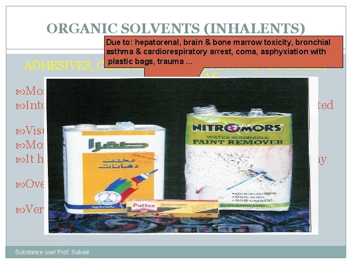 ORGANIC SOLVENTS (INHALENTS) Due to: hepatorenal, brain & bone marrow toxicity, bronchial 33 asthma