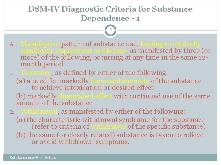 DSM-IV Diagnostic Criteria for Substance Dependence - 1 7 A. Maladaptive pattern of substance
