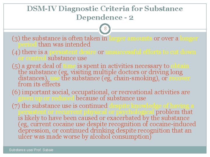 DSM-IV Diagnostic Criteria for Substance Dependence - 2 8 (3) the substance is often